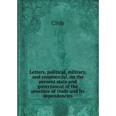 Letters Political Military and Commercial on the Present State and Government of the Province of O..., Book on Demand Ltd.