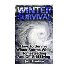 冬季生存：如何在宅基地和離網生活中度過冬季風暴：（準備者指南..., Createspace獨立發布平台