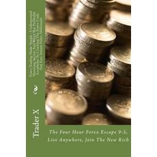Forex Trading Made Simple: Underground Shocking Secrets and Weird But Profitable Loopholes to Cracking..., Createspace Independent Publishing Platform