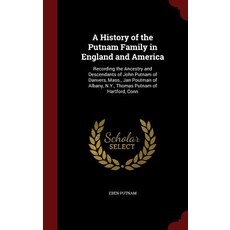 A History of the Putnam Family in England and America: Recording the Ancestry and Descendants of John ..., Andesite Press