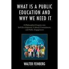 What Is a Public Education and Why We Need It: A Philosophical Inquiry Into Self-Development Cultural..., Lexington Books