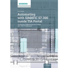Automating with Simatic S7-300 Inside Tia Portal: Configuring Programming and Testing with Step 7 Pro..., Publicis MCD Werbeagentur GmbH