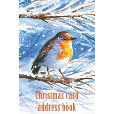 Christmas Card Address Book: An Address Book and Tracker for the Christmas Cards You Send and Receive ..., Createspace Independent Publishing Platform