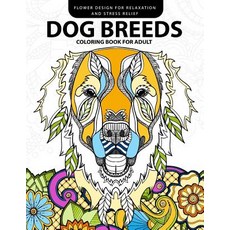 Dog Breeds Coloring Book for Adults: Design for Dog Lover (Pug Labrador Beagle Poodle Pit Bull and..., Createspace Independent Publishing Platform
