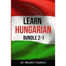 Hungarian: Learn Hungarian Bundle 2-1: Hungarian: In a Week! & Hungarian: 1062 Most Common Phrases & W..., Createspace Independent Publishing Platform