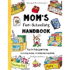 Mom's Fun-Schooling Handbook: Flip to Fun-Schooling - An Idea Book & Coloring Journal for Homeschoolin..., Createspace Independent Publishing Platform