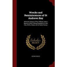 Wrecks and Reminiscences of St Andrews Bay: With the History of the Lifeboat and a Sketch of the Fish..., Andesite Press