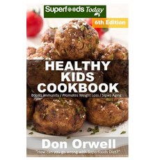 Healthy Kids Cookbook: Over 220 Quick & Easy Gluten Free Low Cholesterol Whole Foods Recipes Full of A..., Createspace Independent Publishing Platform