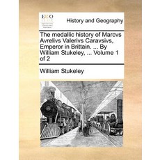 英國皇帝Marcvs Avrelivs Valerivs Caravsivs 的勳章歷史。 ...威廉·斯圖克爾..., Gale Ecco，印刷版
