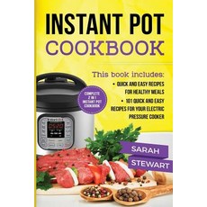 Instant Pot Cookbook: Quick and Easy Recipes for Healthy Meals 101 Quick and Easy Recipes for Your El..., Createspace Independent Publishing Platform