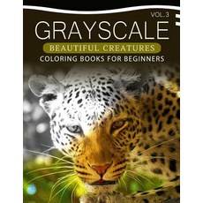 Grayscale Beautiful Creatures Coloring Books for Beginners Volume 3: The Grayscale Fantasy Coloring Bo..., Createspace Independent Publishing Platform