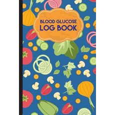 Blood Glucose Log Book: 6x9 Inches Portable Diabetic Log Book a Food Journal Diary for Diabetics for..., Createspace Independent Publishing Platform