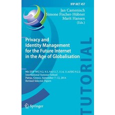 Privacy and Identity Management for the Future Internet in the Age of Globalisation: 9th Ifip Wg 9.2 ..., Springer