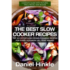 The Best Slow Cooker Recipes: Top 201 Effortless Crowd-Pleasing Recipes for Every Occasion- All Year '..., Createspace Independent Publishing Platform