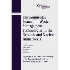 Environmental Issues and Waste Management Technologies in the Ceramic and Nuclear Industries XI: Proce..., Wiley-American Ceramic Society