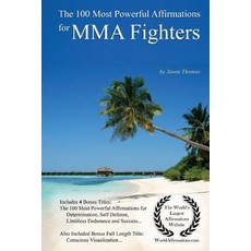 Affirmation - The 100 Most Powerful Affirmations for Mma Fighters - With 4 Positive Daily Self Affirma..., Createspace Independent Publishing Platform