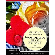 Wonderful Heart of Love Volume 2: Grayscale Coloring Books for Adults Relaxation (Adult Coloring Books..., Createspace Independent Publishing Platform