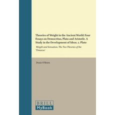 Theories of Weight in the Ancient World: Four Essays on Democritus Plato and Aristotle. a Study in th..., Brill