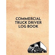 Commercial Truck Driver Log Book: Commercial Truck Repair Log Book Journal (Date Type of Repairs Mai..., Createspace Independent Publishing Platform