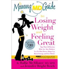 The Mommy MD Guide to Losing Weight and Feeling Great: More Than 700 Tips That 50 Doctors Who Are Also..., Momosa Publishing, LLC