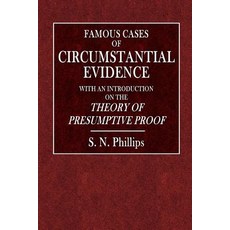 Famous Cases of Circumstantial Evidence.: With an Introduction on the Theory of Presumptive Proof Pap..., Createspace Independent Publishing Platform