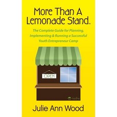 More Than a Lemonade Stand: The Complete Guide for Planning Implementing & Running a Successful Youth..., Morgan James Publishing