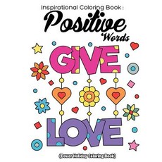 Inspriational Coloring Book Positive Words: Anti Stress Design Relaxation Coloring Books Large Pictu..., Createspace Independent Publishing Platform