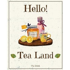 Hello! Tea Land: Discover 500 Amazing Tea Recipes Today! (Tea Recipe Book Tea Recipes Tea Cookbook ..., Createspace Independent Publishing Platform