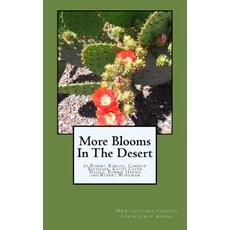 More Blooms in the Desert: Writings by Robert Bonack Candice Bucheger Kathy Cayer Daigle Bonnie Har..., Createspace Independent Publishing Platform