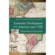 Economic Development in the Americas Since 1500: Endowments and Institutions. Stanley L. Engerman Ken..., Cambridge University Press