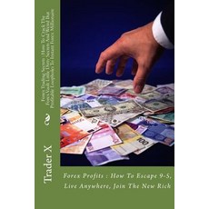 Forex Trading Secrets: How to Crack the Forex Vault Little Dirty Secrets and Weird But Profitable Loop..., Createspace Independent Publishing Platform
