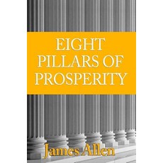 [ the Eight Pillars of Prosperity [ the Eight Pillars of Prosperity ]: By Allen James ( Author )Jul-0..., Createspace Independent Publishing Platform