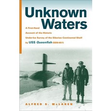 Unknown Waters: A First-Hand Account of the Historic Under-Ice Survey of the Siberian Continental Shel..., University Alabama Press