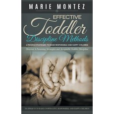 Effective Toddler Discipline Methods: 6 Proven Strategies to Raise Responsible and Happy Children: Dis..., Cedric Dufay