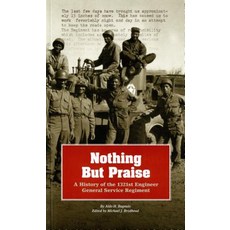 Nothing But Praise: A History of the 1321st Engineer General Service Regiment: A History of the 1321st..., Department of the Army