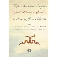 Topics in Mathematical Physics General Relativity and Cosmology in Honor of Jerzy Plebanski: Proceedi..., World Scientific Publishing Company
