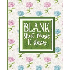 Blank Sheet Music - 10 Staves: Manuscript Paper Notebook / Music Staff Notebook / Blank Sheet Music No..., Createspace Independent Publishing Platform