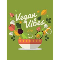 2018 Vegan Vibes: Weekly Monthly Planner Calendar Organiser and Journal Notebook with Inspirational Qu..., Createspace Independent Publishing Platform