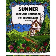 Summer Learning - Handbook for Creative Kids: This 60 Day Summer Bridge Workbook Covers Eight Differen..., Createspace Independent Publishing Platform
