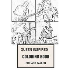 Queen Inspired Coloring Book: British Rock Opera and Progressive Rock Freddie Mercury and Brian May In..., Createspace Independent Publishing Platform