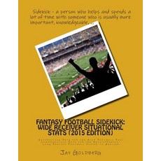 Fantasy Football Sidekick - Wide Receiver Situational STATS (2015 Edition): Interesting Data for the A..., Createspace