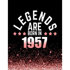 Legends Are Born in 1957: Birthday Notebook/Journal for Writing 100 Lined Pages Year 1957 Birthday Gi..., Createspace Independent Publishing Platform