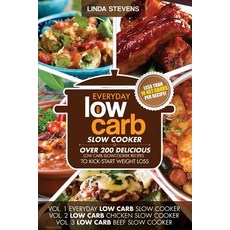 Low Carb Slow Cooker Cookbook: Over 200 Delicious Low Carb Slow Cooker Recipes to Kick-Start Weight Lo..., Createspace Independent Publishing Platform