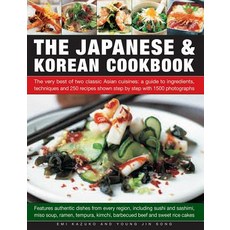 The Japanese & Korean Cookbook: The Very Best of Two Classic Asian Cuisines: A Guide to Ingredients T..., Southwater Publishing