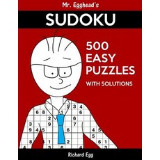 Mr. Egghead's Sudoku 500 Easy Puzzles with Solutions: Only One Level of Difficulty Means No Wasted Puz..., Createspace Independent Publishing Platform