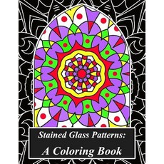 Stained Glass Patterns: A Coloring Book: Mindfulness Through Coloring: A Stained Glass Mandala Color T..., Createspace Independent Publishing Platform