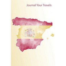 Journal Your Travels: Spain Watercolor Map and Flag Travel Journal Lined Journal Diary Notebook 6 X ..., Createspace Independent Publishing Platform