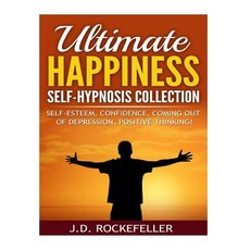 Ultimate Happiness Self-Hypnosis Collection: Self-Esteem Confidence Coming Out of Depression Positi..., Createspace Independent Publishing Platform