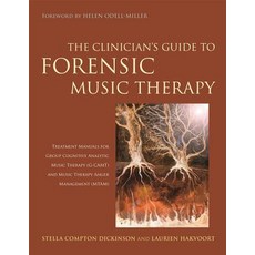 The Clinician's Guide to Forensic Music Therapy: Treatment Manuals for Group Cognitive Analytic Music ..., Jessica Kingsley Publishers