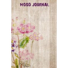 Mood Journal: 6? X 9 Professionally Designed Monitor Your Mood Medication Anxiety Levels & Depressio..., Createspace Independent Publishing Platform